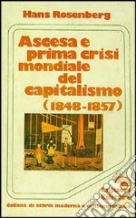 Ascesa e prima crisi mondiale del capitalismo (1848-1857) libro