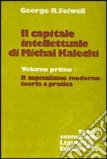 Il capitale intellettuale di Michal Kalecki. Vol. 1: Il capitalismo moderno: teoria e pratica