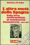 L'altra metà della Spagna (1939-1977) libro di Di Febo Giuliana