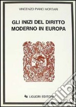 Gli inizi del diritto moderno in Europa libro