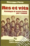 Res et vita. Antologia per le Scuole libro