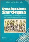 Destinazione Sardegna libro di Vargiu Adriano