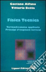 Fisica tecnica. Termodinamica applicata. Principi d'impianti termici libro