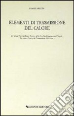 Elementi di trasmissione del calore per alcuni corsi di Fisica Tecnica della Facoltà di Ingegneria di Napoli libro