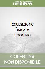 Educazione fisica e sportiva libro