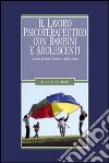 Il lavoro psicoterapeutico con bambini e adolescenti libro