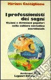 I professionisti dei sogni. Visioni e devozioni popolari nella cultura contadina meridionale libro