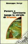 Potere e territorio lungo la strada di Francia libro