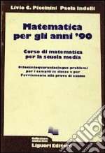 Matematica per gli anni '90. 845 problemi per il compito in classe libro