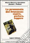 La pronuncia del francese: capire, parlare e leggere. Con due audiocassette libro