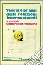 Teoria e prassi delle relazioni internazionali libro