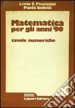 Matematica per gli anni '90. Tavole numeriche libro