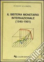 Il sistema monetario internazionale (1945-1981)