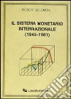 Il sistema monetario internazionale (1945-1981) libro