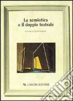 La semiotica e il doppio teatrale libro