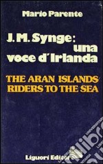 J. M. Synge: una voce d'Irlanda. The Aran Islands Riders to the Sea libro