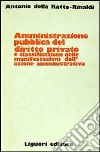 Amministrazione pubblica del diritto privato e classificazione delle manifestazioni dell'azione amministrativa libro di Della Ratta Rinaldi Antonio