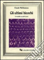 Gli ultimi bianchi. Il modello sudafricano libro