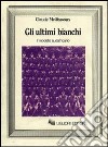 Gli ultimi bianchi. Il modello sudafricano libro di Meillassoux Claude