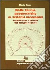 Dalle forme geometriche ai sistemi meccanici. Fondamenti e metodi del disegno tecnico libro