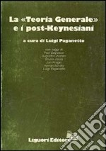 La teoria generale e i post-keynesiani libro