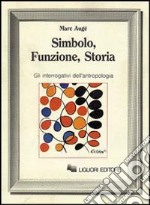 Simbolo, funzione, storia. Gli interrogativi dell'antropologia libro