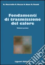 Fondamenti di trasmissione del calore. Vol. 1 libro