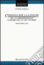 Conseils sur la language de la correspondance commerciale et des affairs. Per le Scuole superiori libro