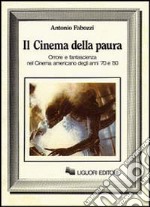 Il cinema della paura. Orrore e fantascienza nel cinema americano degli anni 70 e 80