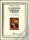 La produzione intellettuale a Bisanzio. Libri e scrittori in una società colta libro di Kazhdan Alexander P.