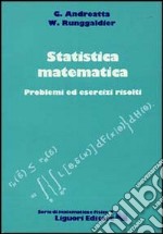 Statistica matematica. Problemi ed esercizi risolti