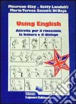 Using English. Attività per il riassunto; la lettura e il dialogo libro