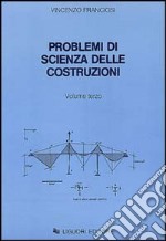 Problemi di scienza delle costruzioni. Vol. 3 libro