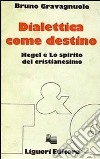 Dialettica come destino. Hegel e lo spirito del cristianesimo libro