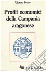 Profili economici della Campania aragonese libro