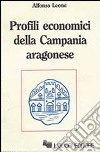 Profili economici della Campania aragonese libro