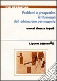 Problemi e prospettive istituzionali dell'educazione permanente libro