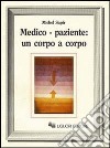 Medico-paziente: un corpo a corpo libro di Sapir Michel