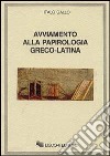 Avviamento alla papirologia greco-latina libro di Gallo Italo