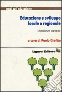Educazione e sviluppo locale e regionale. Esperienze europee libro