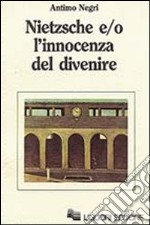 Nietzsche e/o l'innocenza del divenire libro