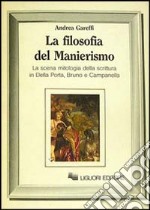 La filosofia del manierismo. La scena mitologica della scrittura in Della Porta, Bruno e Campanella libro