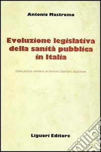 Evoluzione legislativa della sanità pubblica in Italia libro
