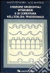 Chiusure orizzontali intermedie e di copertura nell'edilizia tradizionale libro di Bertagnin Mauro De Marco Aldo