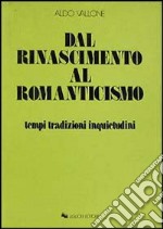 Dal Rinascimento al Romanticismo. Tempi, tradizioni, inquietudini libro