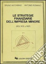 Le strategie finanziarie dell'impresa minore libro