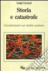 Storia e catastrofe. Considerazioni sul rischio nucleare libro