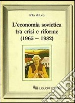 L'economia sovietica tra crisi e riforme (1965-1982) libro