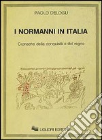 I normanni in Italia. Cronache della conquista e del regno libro