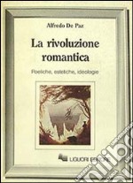 La rivoluzione romantica. Poetiche, estetiche, ideologie